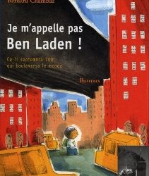 Je m’appelle pas Ben Laden de Bernard Chambaz: Un exemple de tolérance sur un événement majeur du début du XXIe siècle
